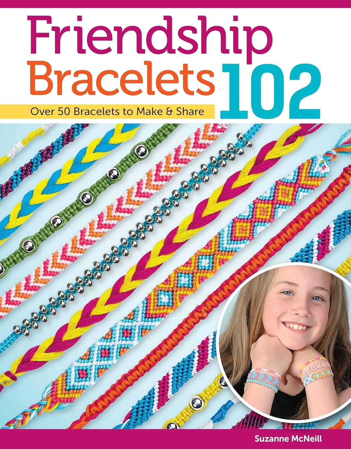 Friendship Bracelets 102: Over 50 Bracelets to Make & Share (Design Originals) Easy Instructions for Dozens of Designs and Variations; Braiding, Knotting, Stripes, Diamonds, Waves, and More Paperback  January 1, 2010