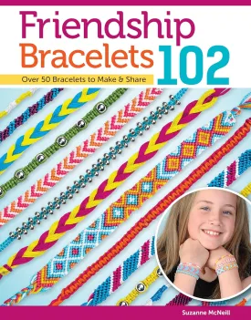 Friendship Bracelets 102: Over 50 Bracelets to Make & Share (Design Originals) Easy Instructions for Dozens of Designs and Variations; Braiding, Knotting, Stripes, Diamonds, Waves, and More Paperback  January 1, 2010